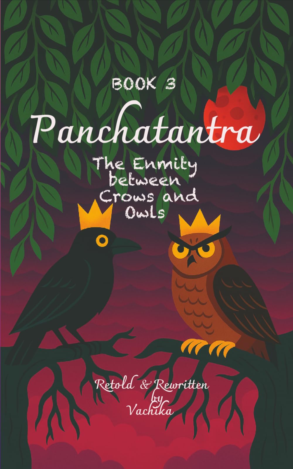 Panchatantra For Bright Minds | Book 3 - The Enmity Between Crows and Owls: Bedtime short stories with clear lessons, Best Holiday Gift for young ... For Bright Minds - Heritage Edition Series)