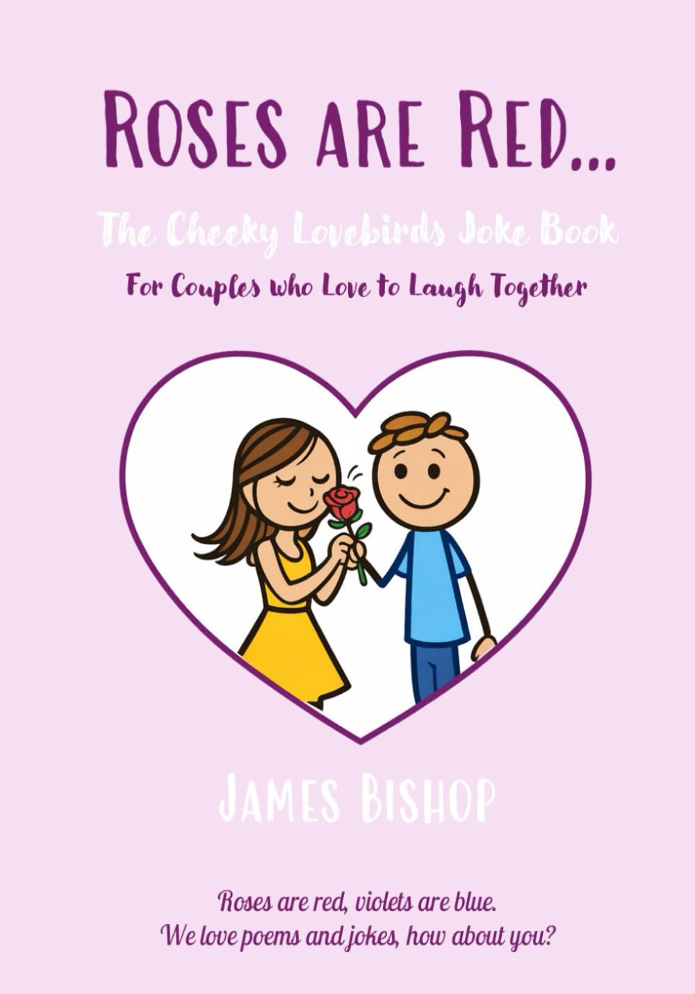 Roses are Red... The Cheeky Lovebirds Joke Book: For Couples Who Love to Laugh Together