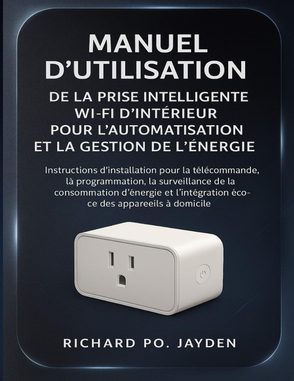 MANUEL D'UTILISATION DE LA PRISE INTELLIGENTE WI-FI D'INTÉRIEUR POUR L'AUTOMATISATION ET LA GESTION DE L'ÉNERGIE