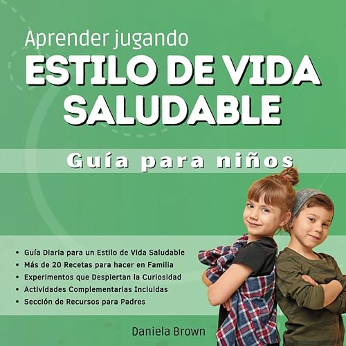 Aprender jugando: Estilo de vida saludable para niños: Libro de recetas, experimentos, actividades, juegos, pasatiempos y dibujos para colorear. Vida y alimentación sana y divertida en familia.