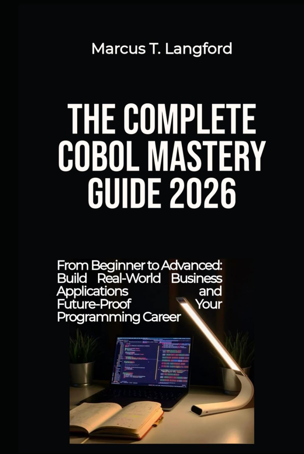 The Complete COBOL Mastery Guide 2026