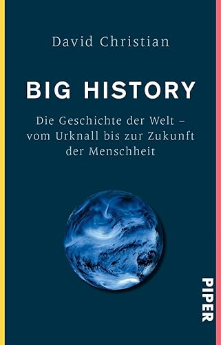 Big History: Die Geschichte der Welt - Vom Urknall bis zur Zukunft der Menschheit
