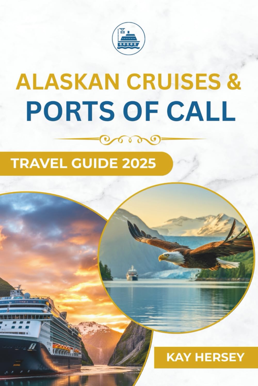 Alaskan Cruises & Ports of Call Travel Guide 2025
