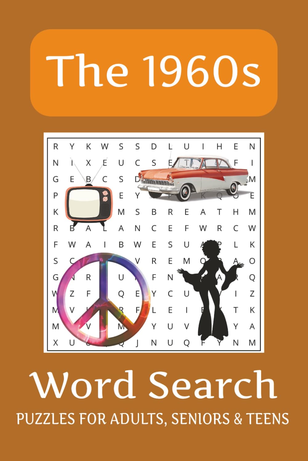 The 1960s Word Search Puzzle Book: The 1960s - Themed Word Search Puzzle Book: 50+ Easy-to-Read 1960s Era Related Puzzles - For Adults, Seniors, and Teens. (Hobby & Lifestyle Word Search Puzzles)