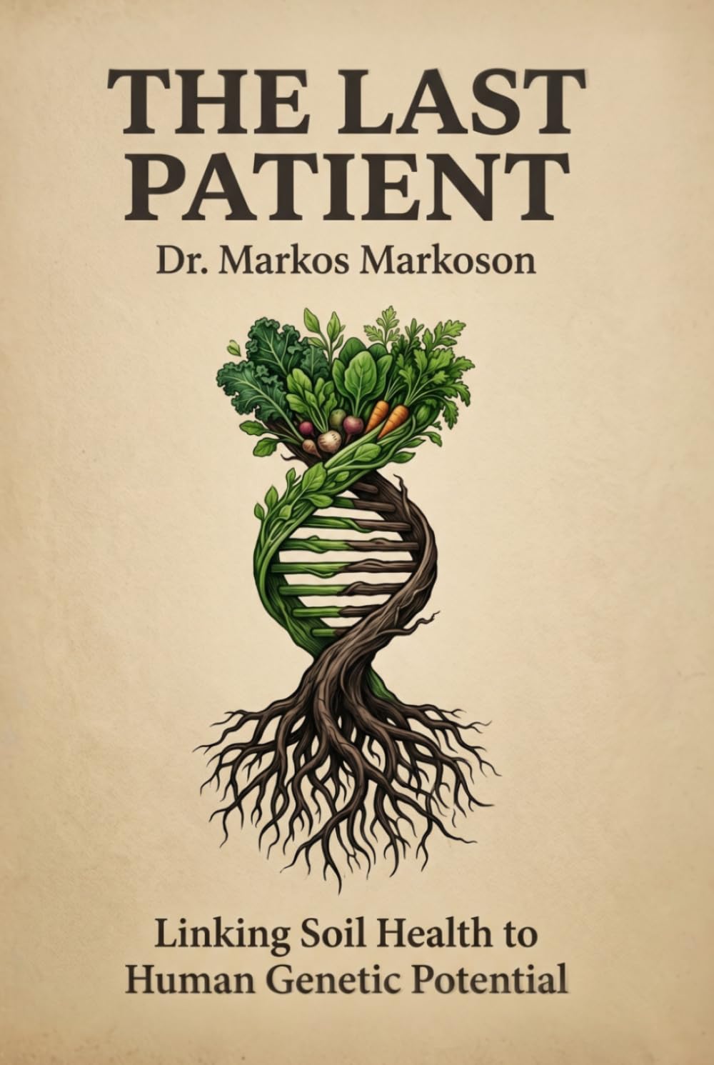 The Last Patient: What Happens to the World When Nobody Gets Sick Anymore — And How to Position Your Health, Your Family, and Your Money on the Right Side of the Revolution (The Metabolic Reset)