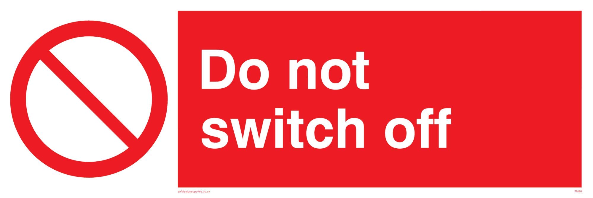 Viking Signs PM40-L31-1M "Do Not Switch Off" Sign, 1 mm Semi-Rigid Plastic, 100 mm H x 300 mm W