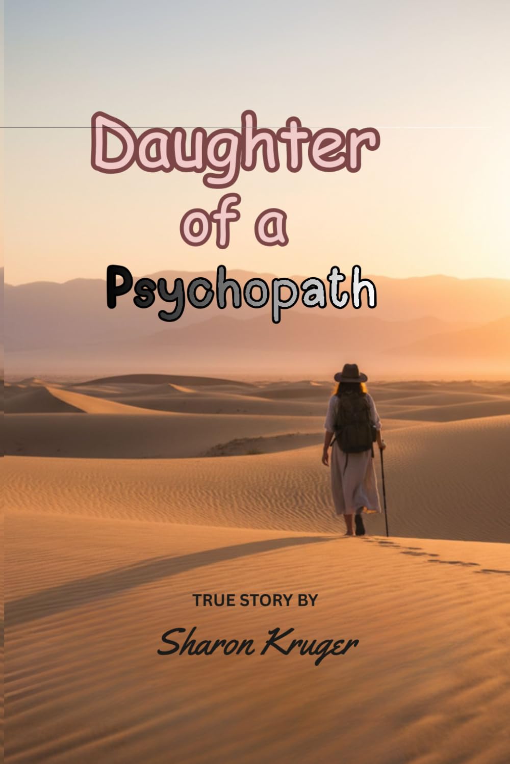 Daughter of a Psychopath: A true story of surviving Childhood Trauma and Toxic Family Abuse