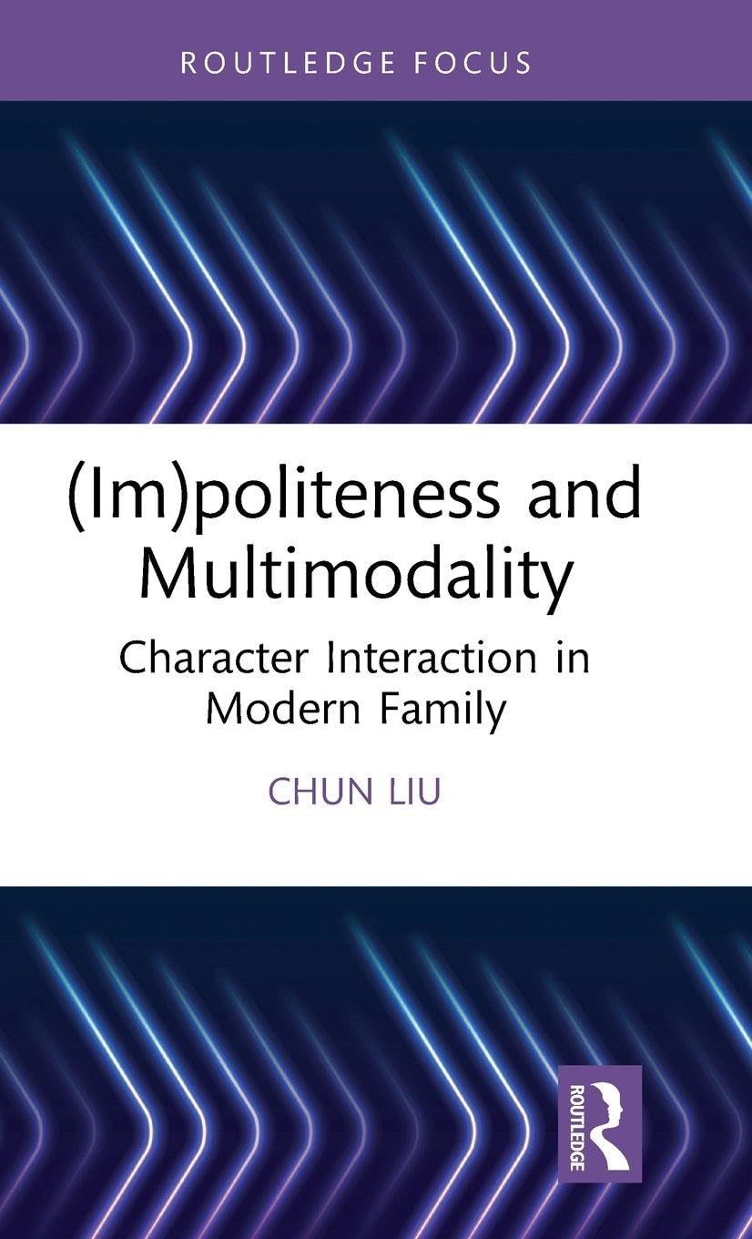 (Im)politeness and Multimodality by Chun Liu - 9781032937533