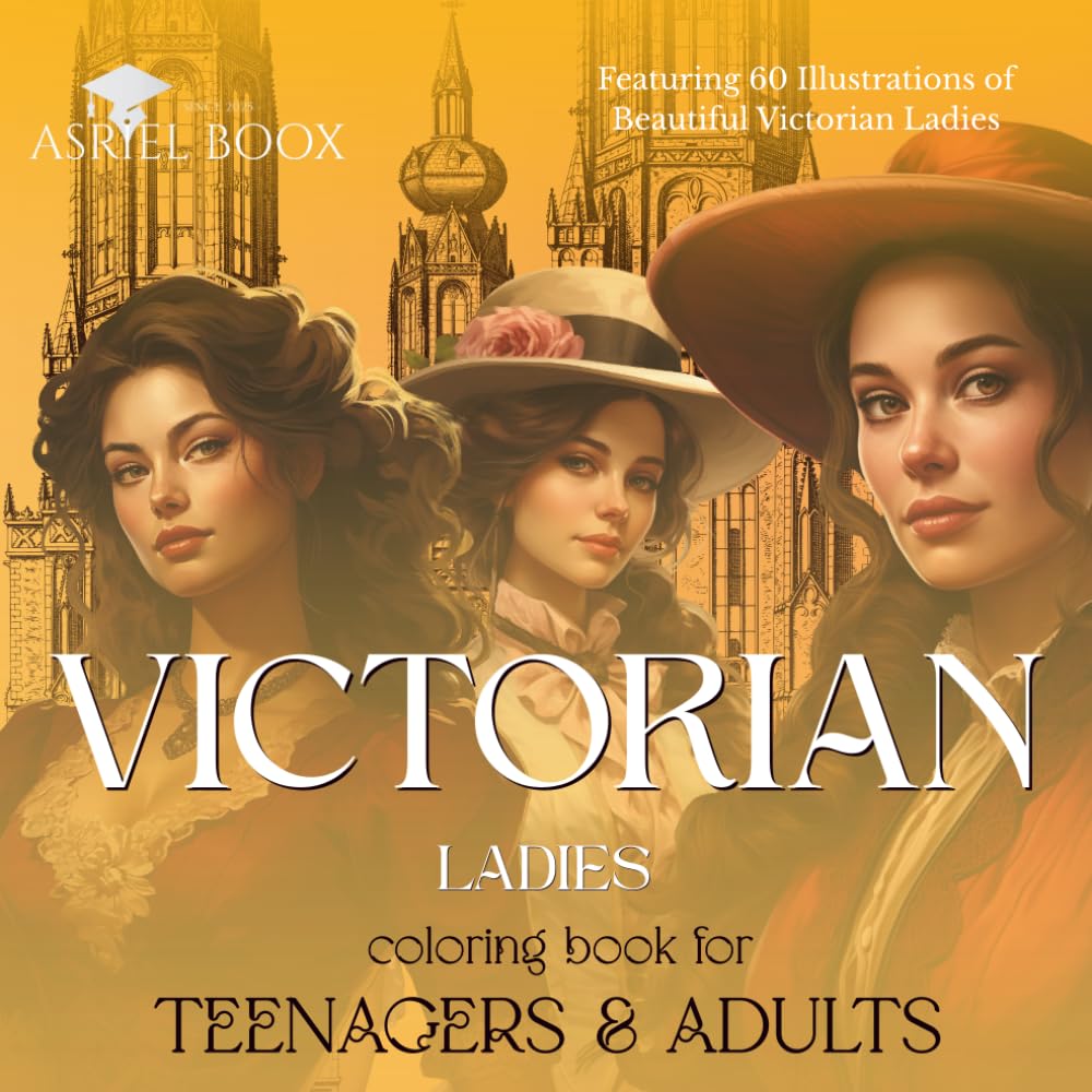 Victorian Ladies Coloring Book For Teenagers & Adults: 8.5x8.5in | 60 Illustrations of Elegant and Beautiful Victorian Ladies (Coloring and Activity Book For Kids & Adults)