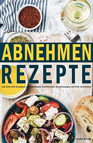 Amazon Com Abnehmen Rezepte Low Carb Diat Kochbuch Zum Abnehmen Stoffwechsel Beschleunigen Und Fett Verbrennen German Edition Ebook Meyer Laura Kindle Store