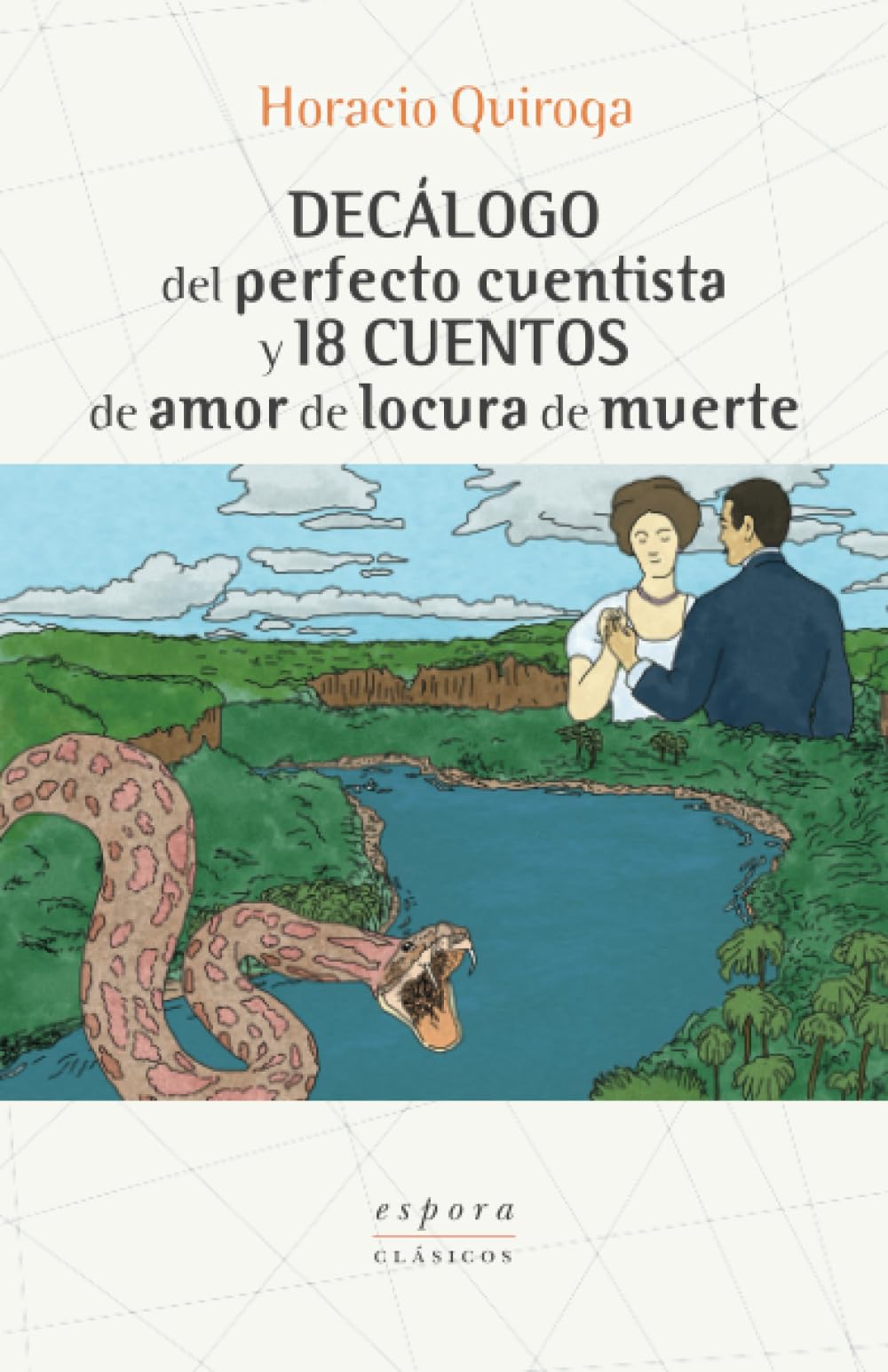 Decálogo del perfecto cuentista y 18 cuentos de amor de locura de muerte