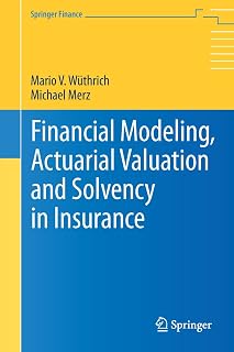 Financial Modeling, Actuarial Valuation and Solvency in Insurance (Springer Finance)