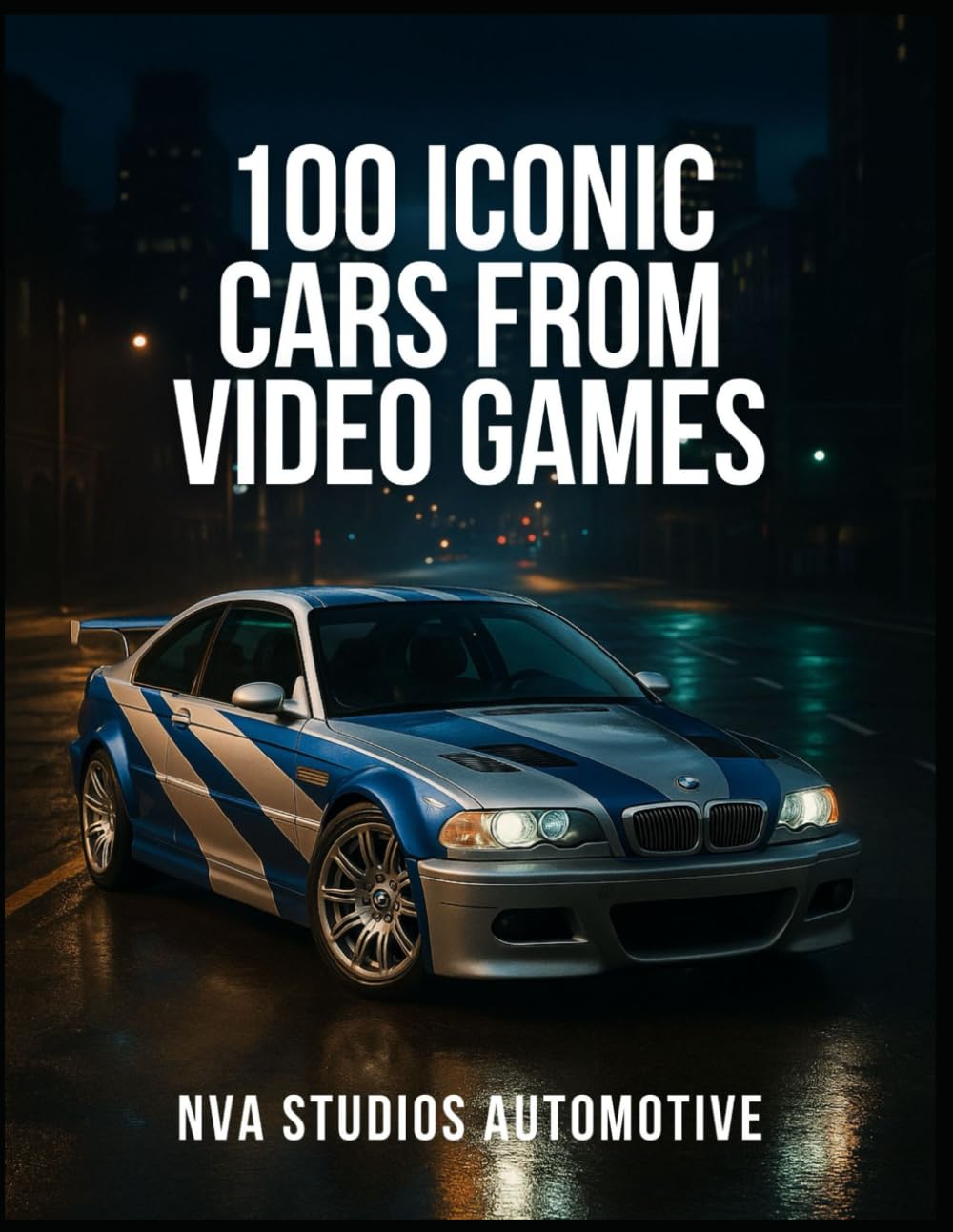 100 Iconic Cars from Video Games: A Popular and Classic Automotive History (Iconic Cars in History)