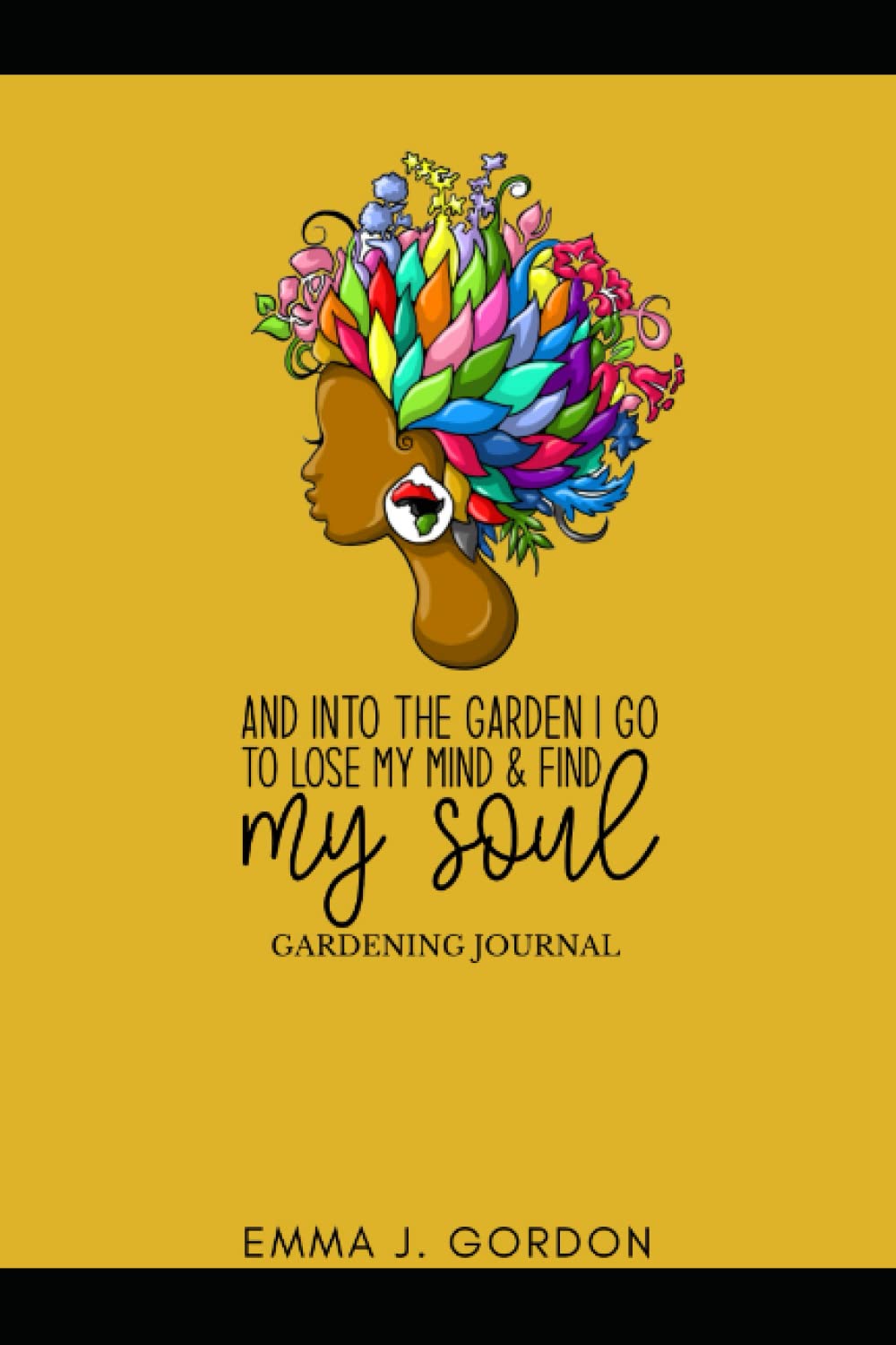 Independently published And Into the Garden I Go Gardening Journal
