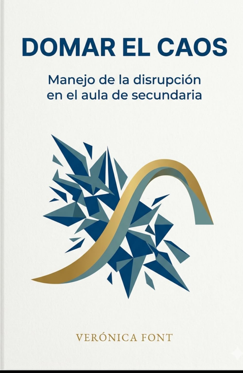 DOMAR EL CAOS: Manejo de la disrupción en el aula de secundaria Una guía práctica para docentes