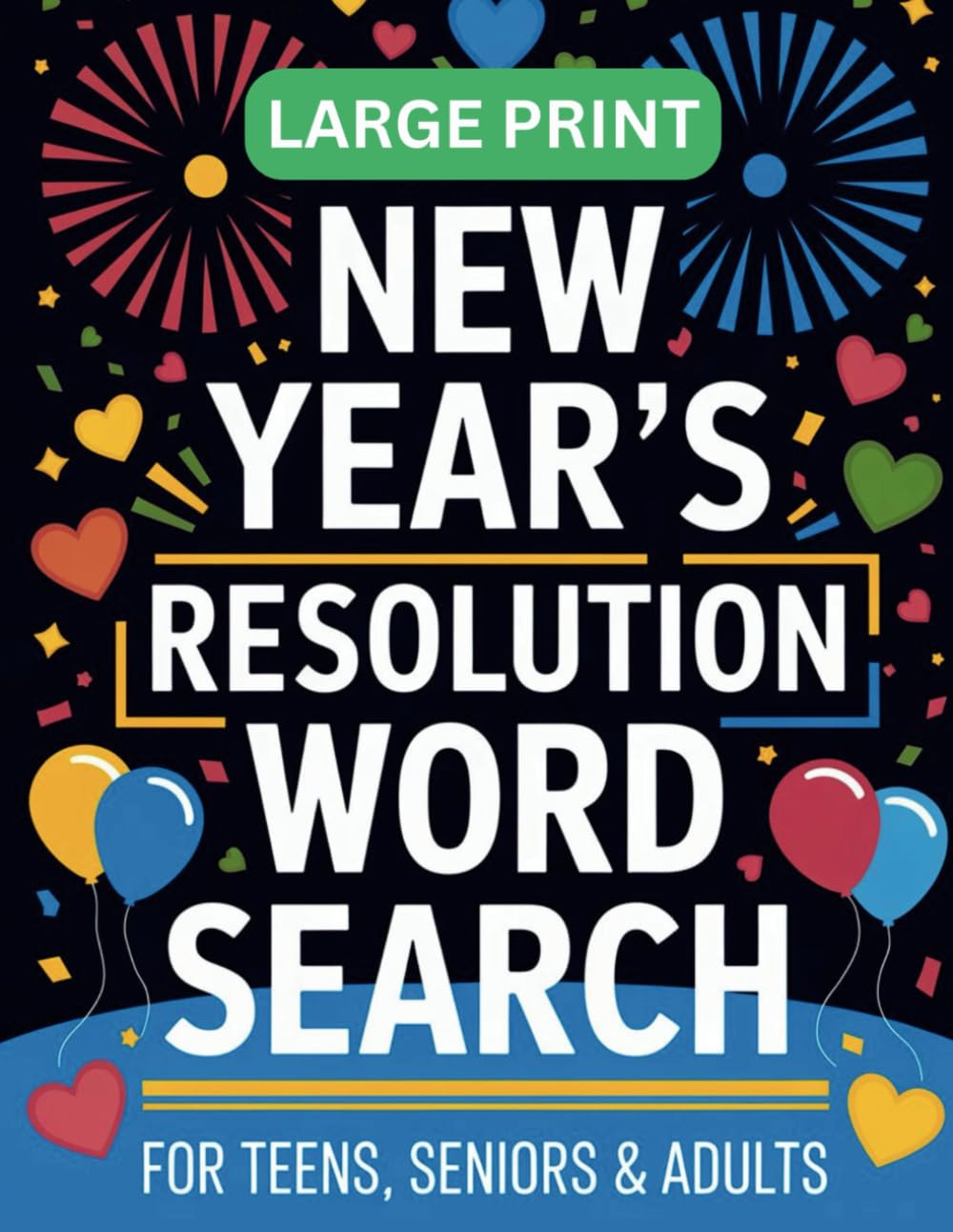 New Year’s Resolutions Word Search: Large Print for Adults, Seniors & Teens: Fun, Inspirational Puzzles to Spark Personal Growth, Goal Setting & Lasting Motivation