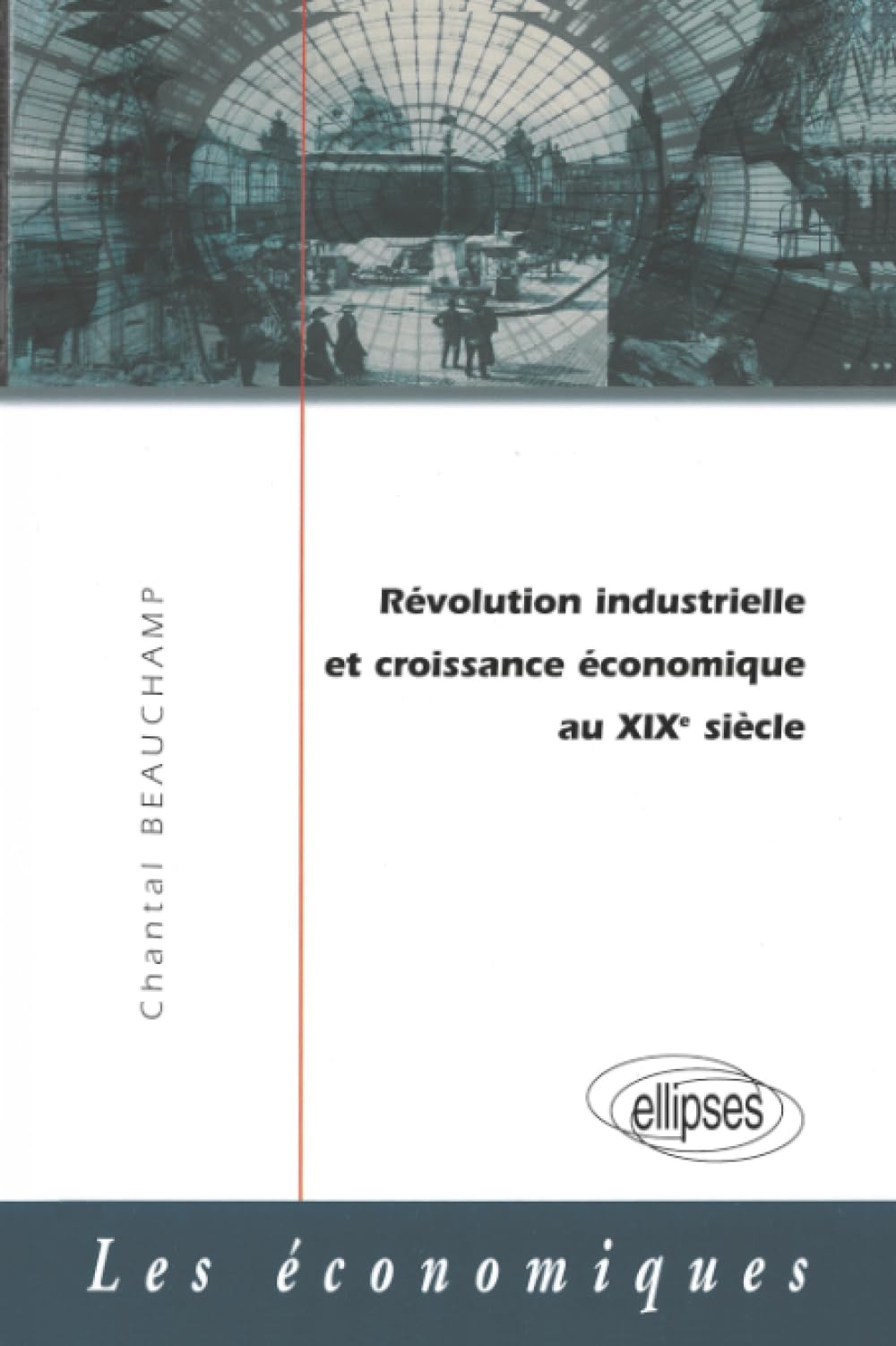 Révolution industrielle et croissance économique au XIXe siècle (LES ECONOMIQUES)