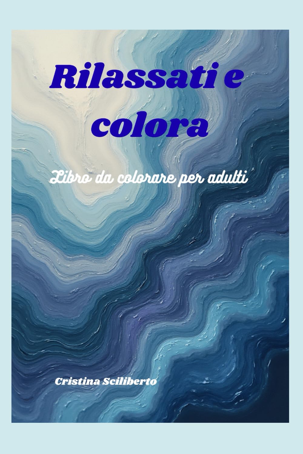 Rilassati e colora: Libro da colorare per adulti