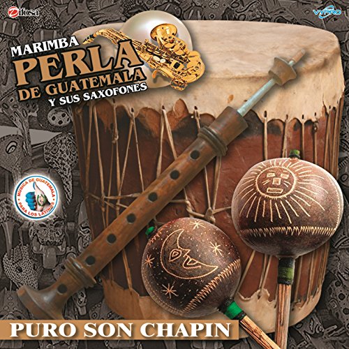 Puro Son Chapin. Música de Guatemala para los Latinos by Marimba Perla