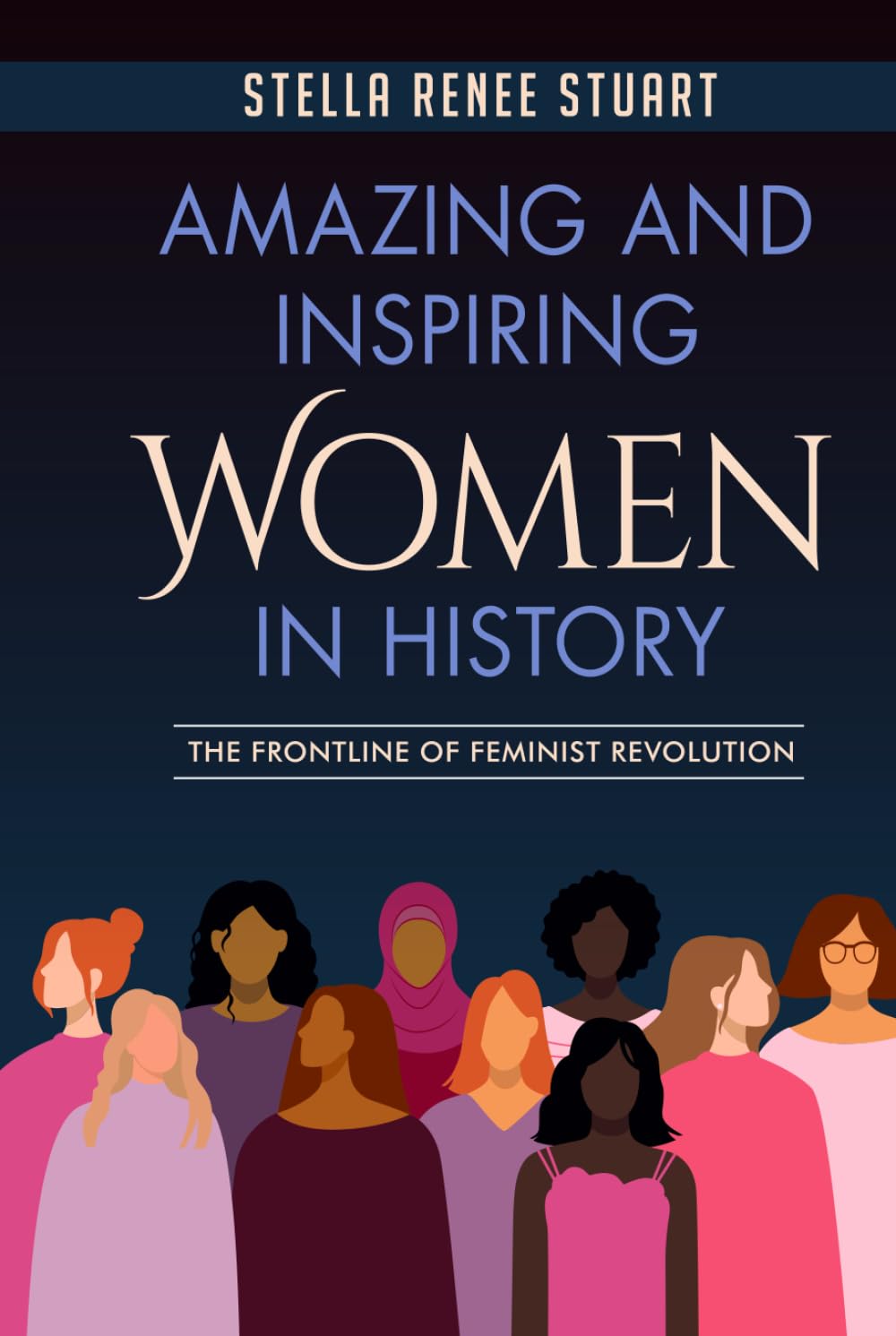 Amazing and Inspiring Women in History: The Frontline of Feminist Revolution