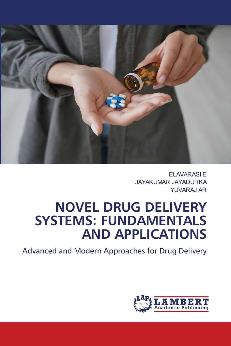 NOVEL DRUG DELIVERY SYSTEMS: FUNDAMENTALS AND APPLICATIONS: Advanced and Modern Approaches for Drug Delivery