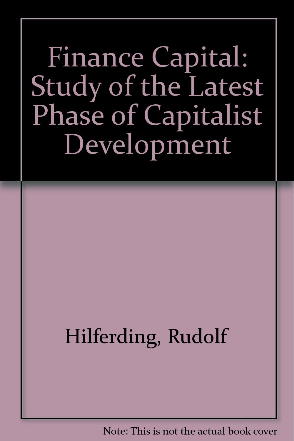 Buy Finance Capital: Study of the Latest Phase of Capitalist Development — BookShops.in