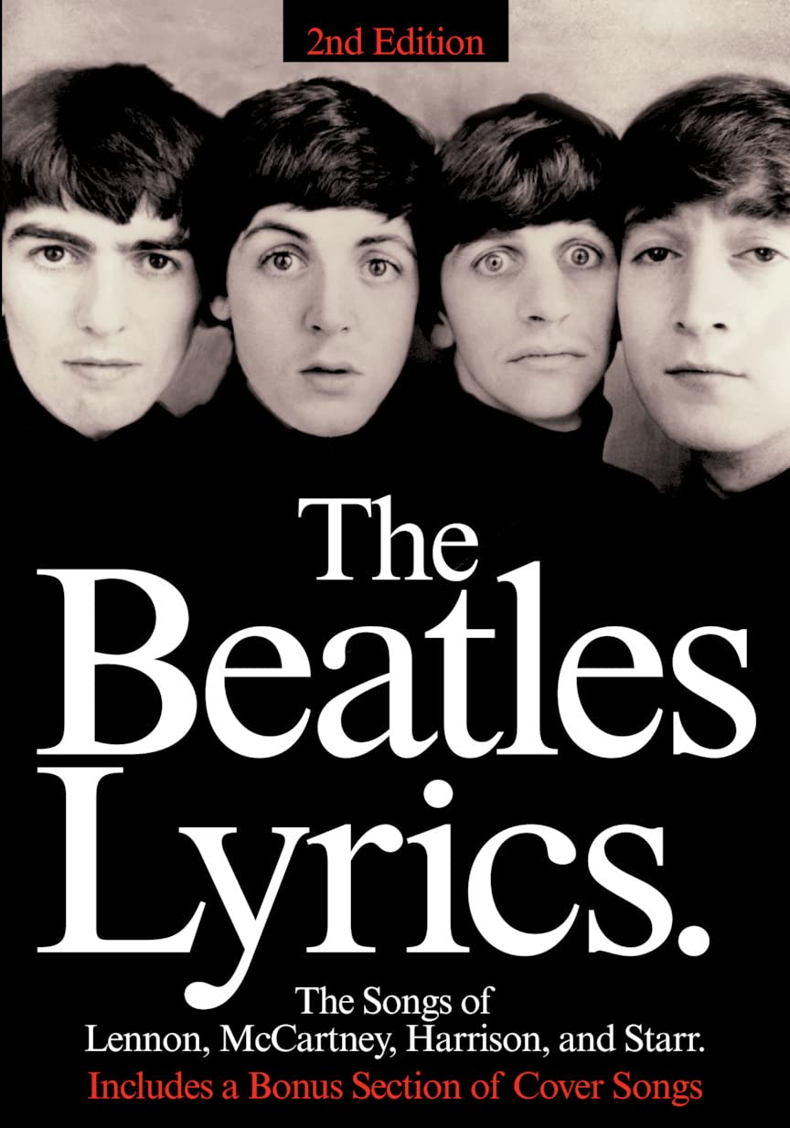 The Beatles Lyrics - 2nd Edition: The Songs of Lennon, McCartney, Harrison and Starr