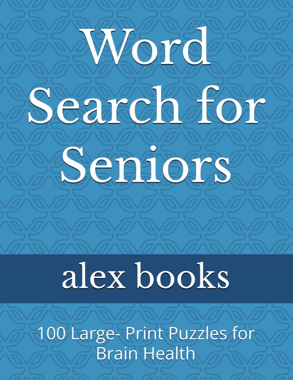 Word Search for Seniors: 100 Large- Print Puzzles for Brain Health