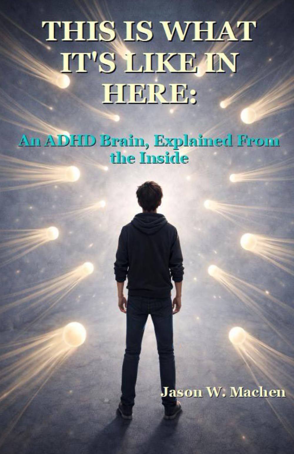 This Is What It's Like In Here: An ADHD Brain, Explained From the Inside