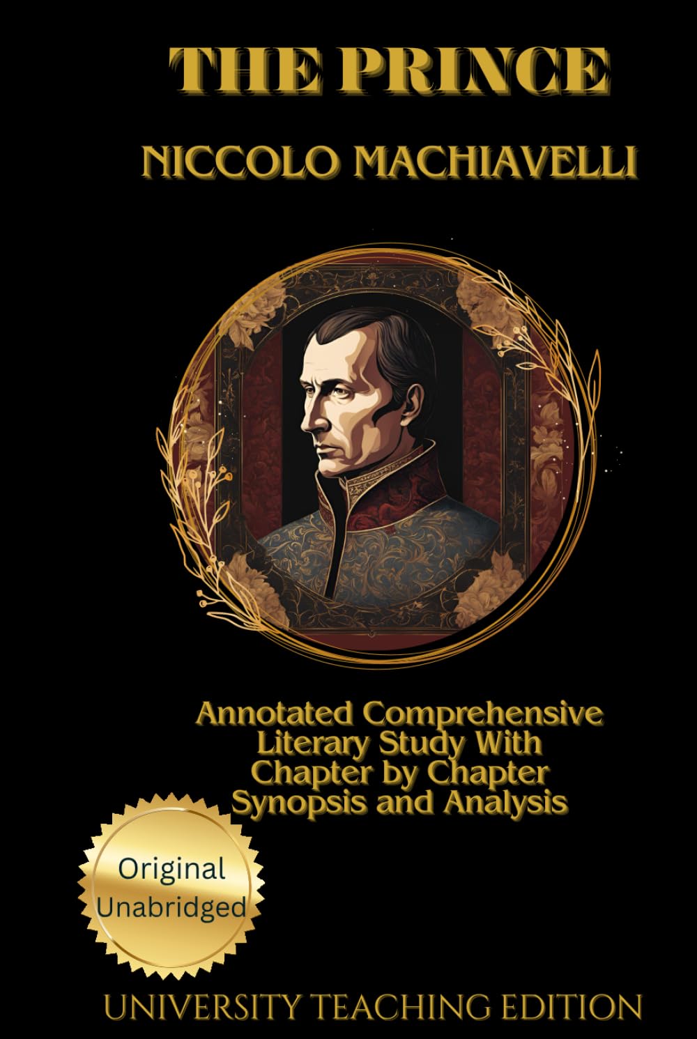 The Prince: Annotated Comprehensive Literary Study with Chapter by Chapter Synopsis and Analysis