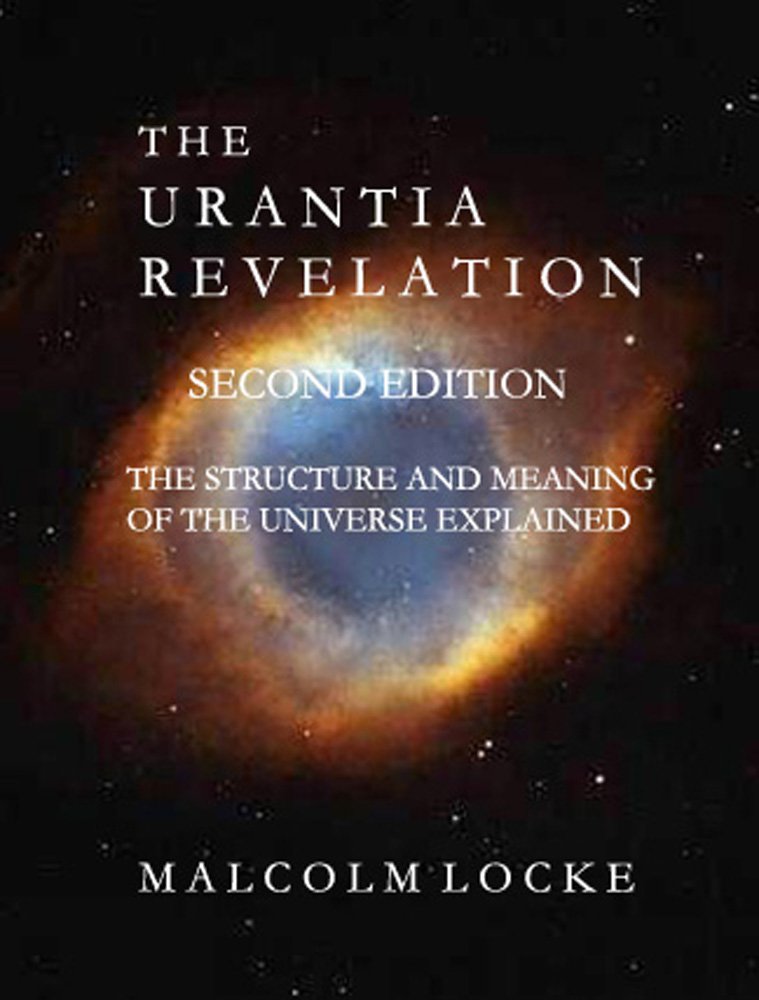 The Urantia Revelation: The Structure and Meaning of the Universe Explained