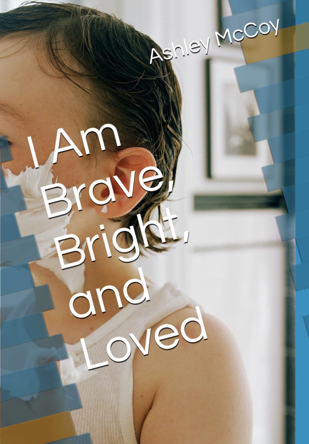 I Am Brave, Bright, and Loved