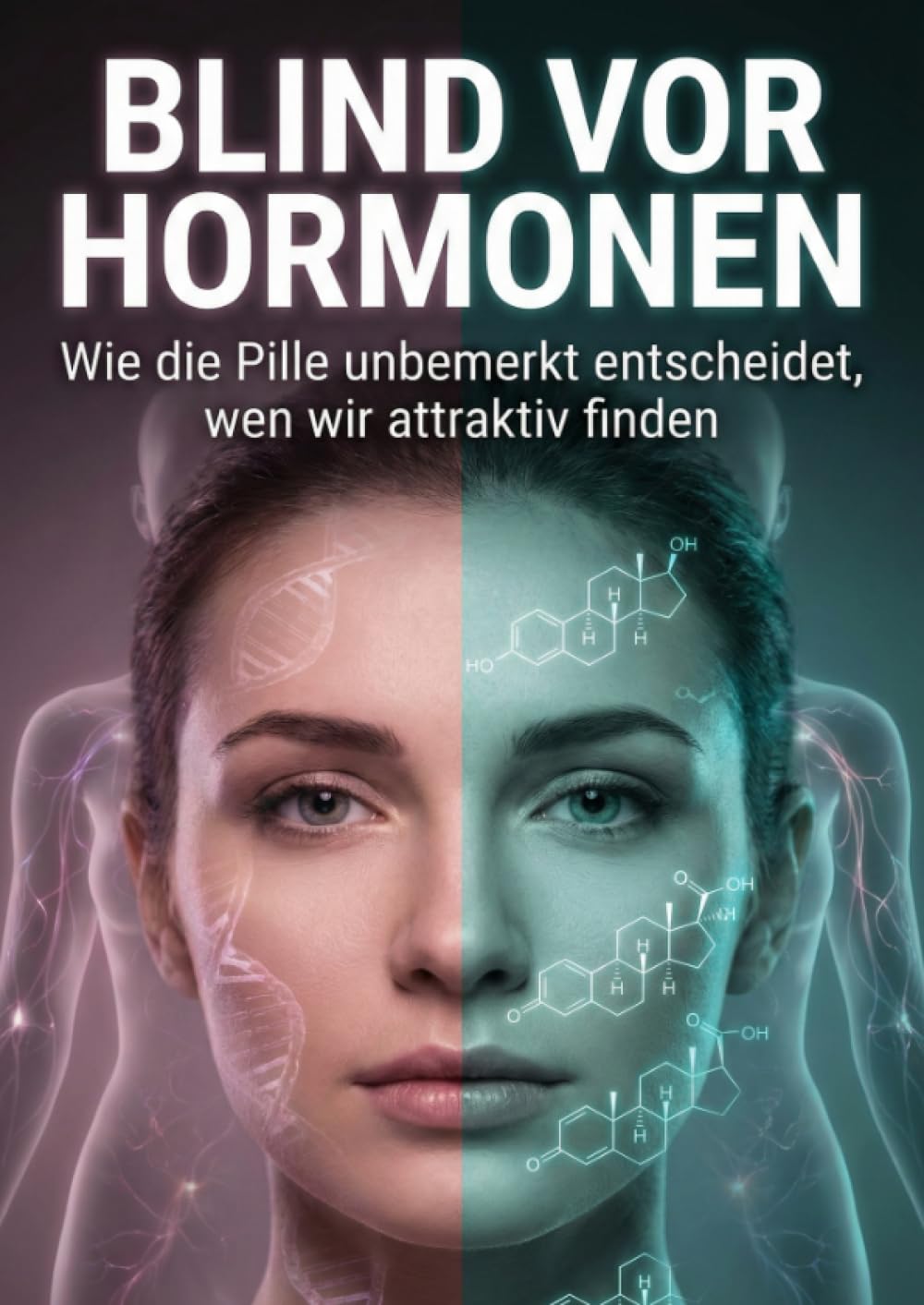 Blind vor Hormonen: Wie die Pille unbemerkt entscheidet, wen wir attraktiv finden