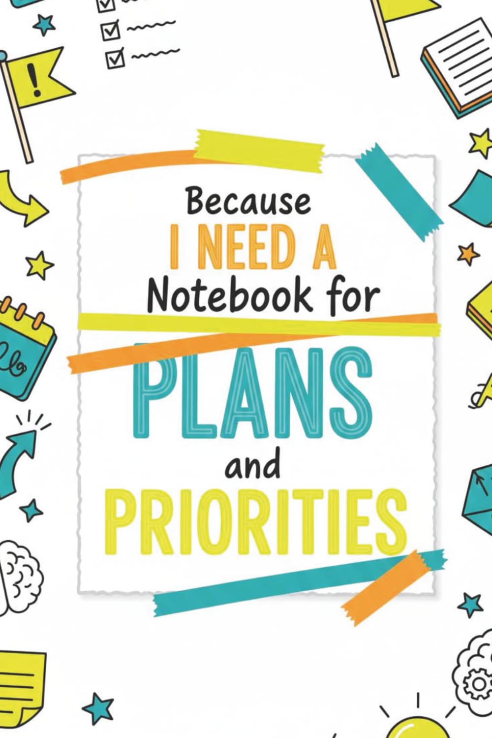 Denise the Life Coach Presents Because I Need a Notebook: For Plan And Priorities