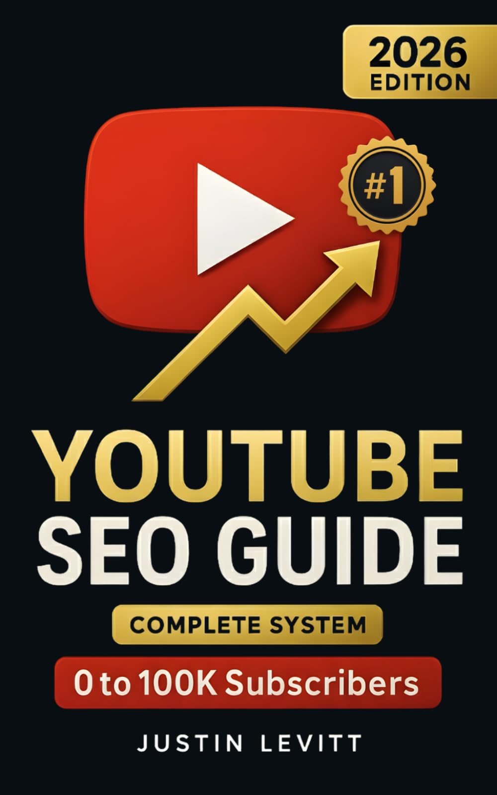 YouTube SEO Guide: The Complete Algorithm-Proof System to Rank #1, Get More Views, and Grow Your Channel from 0 to 100K Subscribers (Even If You're Starting Today) (Social Media Marketing Secrets)