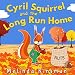 Cyril Squirrel And The Long Run Home: Fun Rhyming Bedtime Story - Picture Book / Beginner Reader (for age 3-6) (Top of the Wardrobe Gang Picture Books 13)