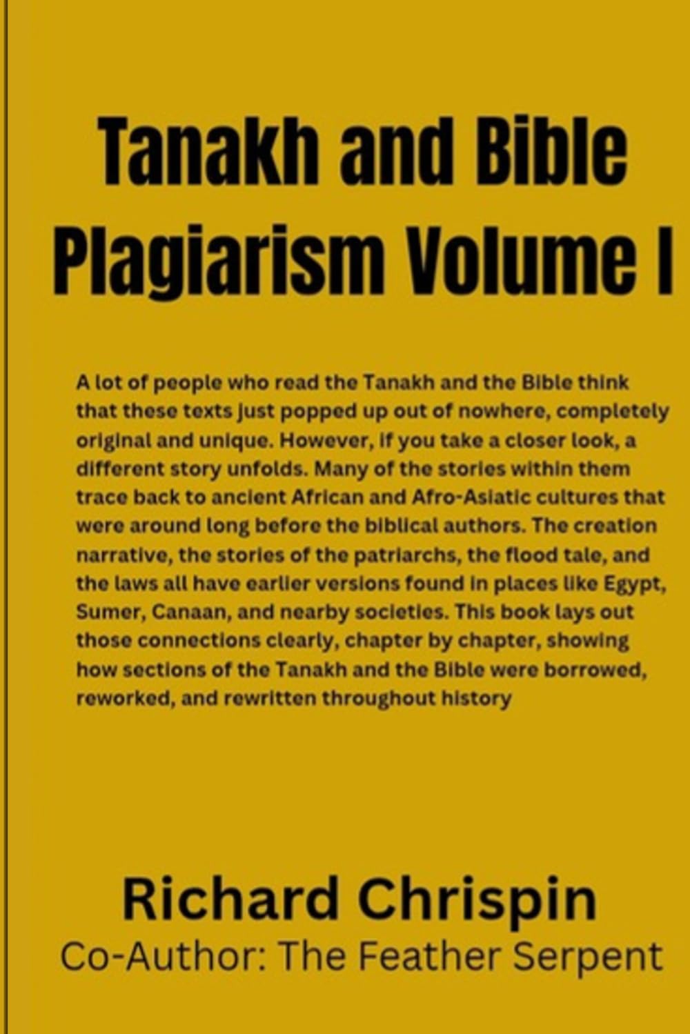 Tanakh and Bible Plagiarism Volume I: How Older Texts Were Grafted into the Tanakh and Bible (Second Edition)