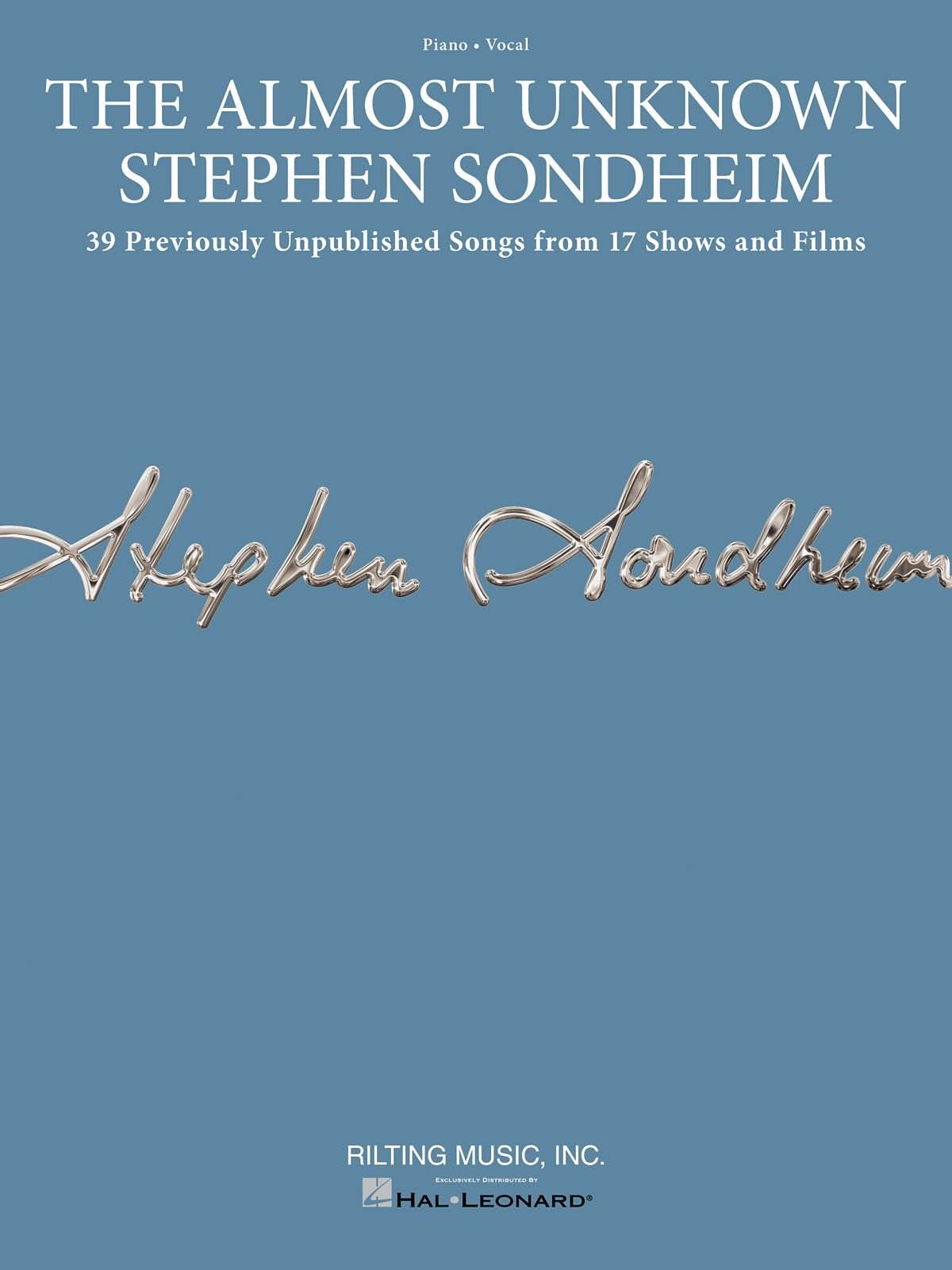 The Almost Unknown Stephen Sondheim: 39 Previously Unpublished Songs from 17 Shows and Films - Piano, Vocal and Guitar Chords
