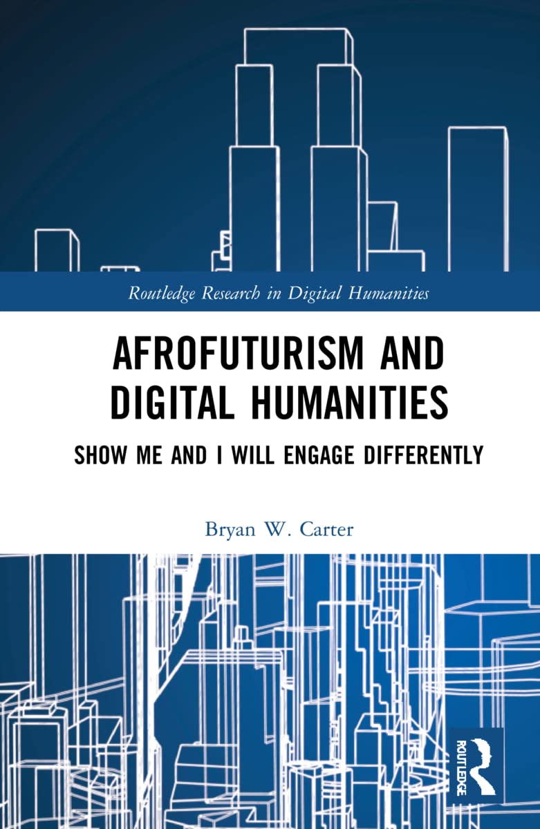 Afrofuturism and Digital Humanities (Routledge Research in Digital Humanities)