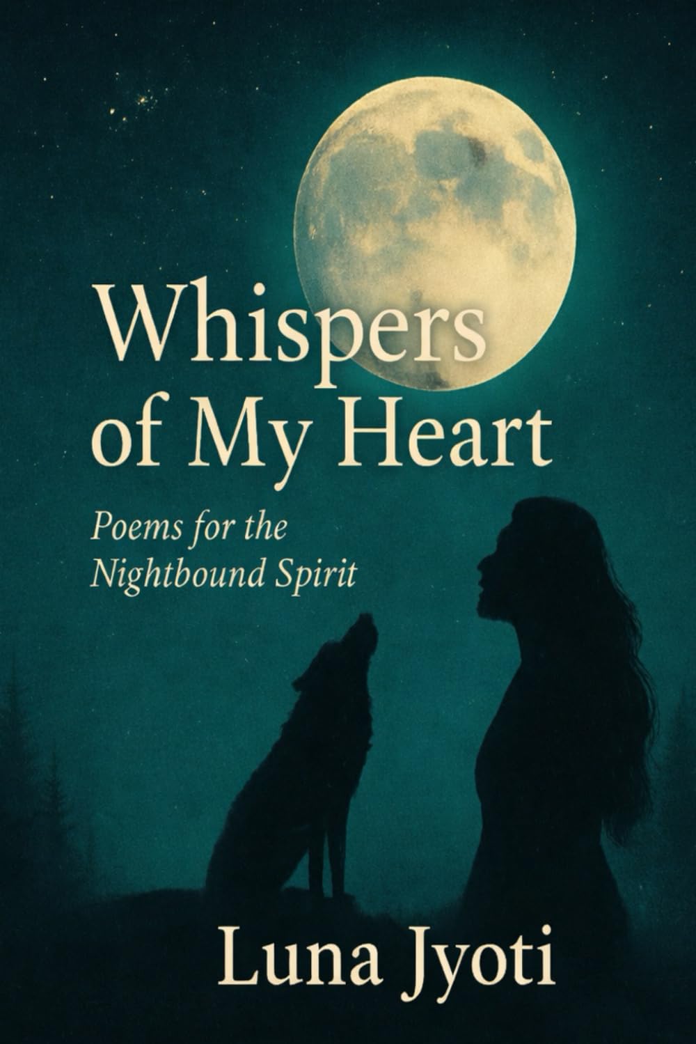 Whispers of My Heart: Poems for the Nightbound Spirit