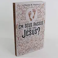 Em seus passos o que faria Jesus?