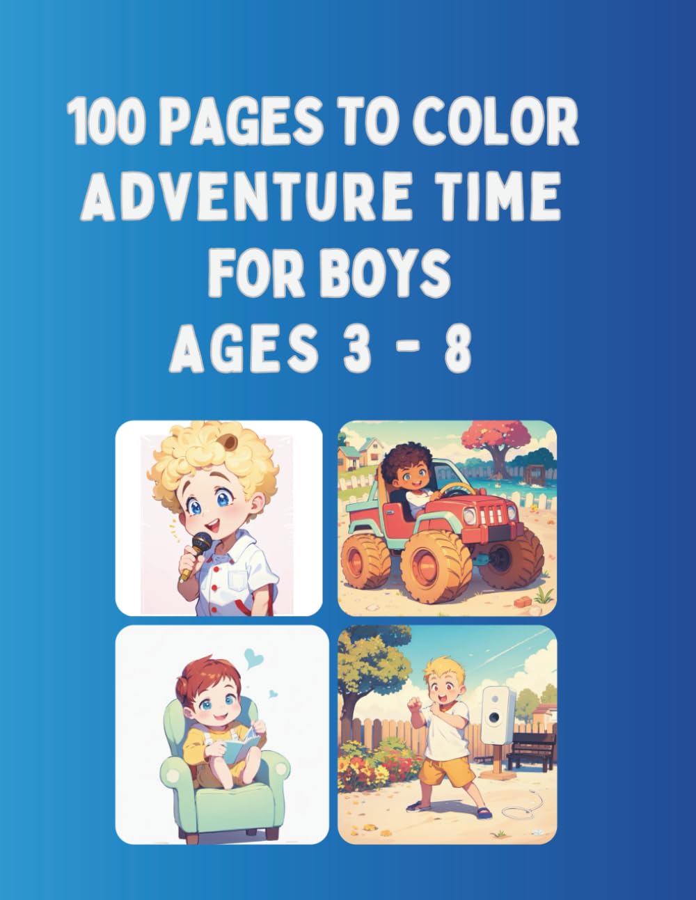 Adventure Time: Coloring Book for Boys Ages 3–8: 100 Fun Pages of Everyday Adventures, Vehicles, Sports, Emotions, and Imaginative Play