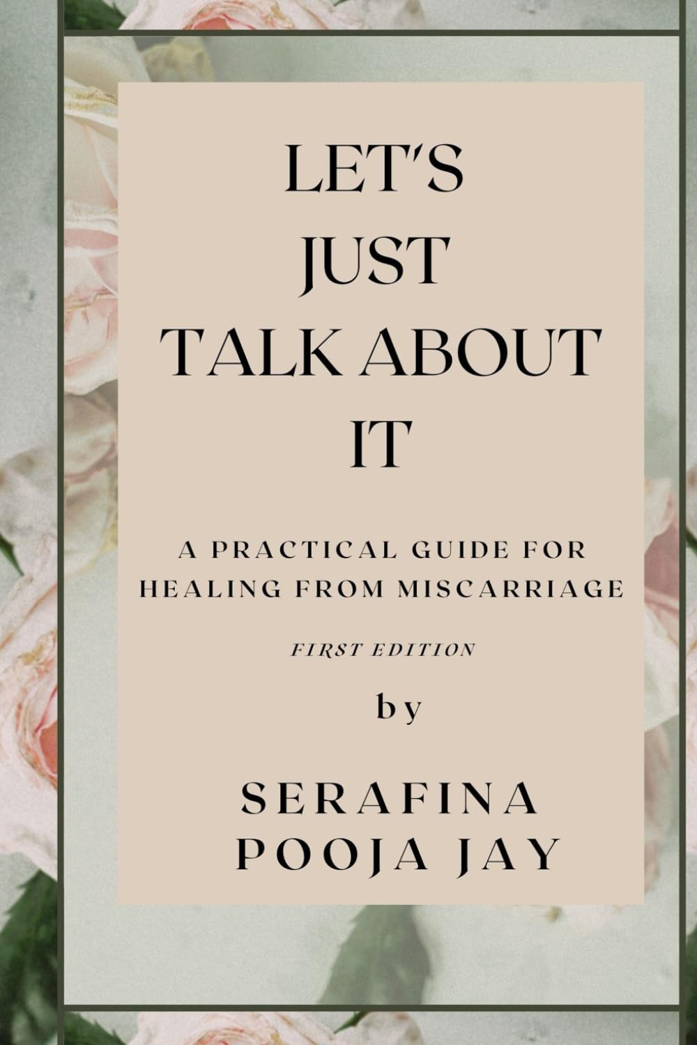 Let's Just Talk About It: A Survival Guide for Miscarriage
