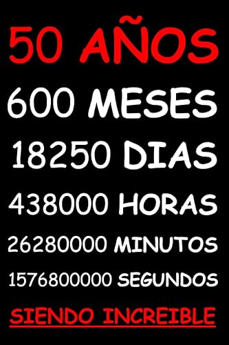 50 AÑOS SIENDO INCREIBLE REGALO HOMBRE O MUJER 50 AÑOS DE CUMPLEAÑOS ORIGINAL Y DIVERTIDO , CUADERNO DE APUNTES O AGENDA, DIARIO, LEBRETA DE NOTAS..