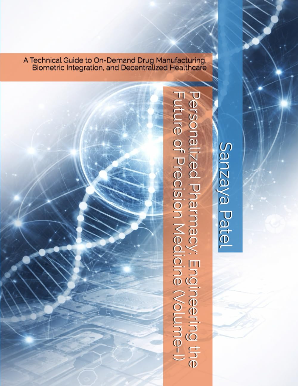 Personalized Pharmacy: Engineering the Future of Precision Medicine (Volume-I): A Technical Guide to On-Demand Drug Manufacturing, Biometric ... Engineering Medicine Beyond the Average)