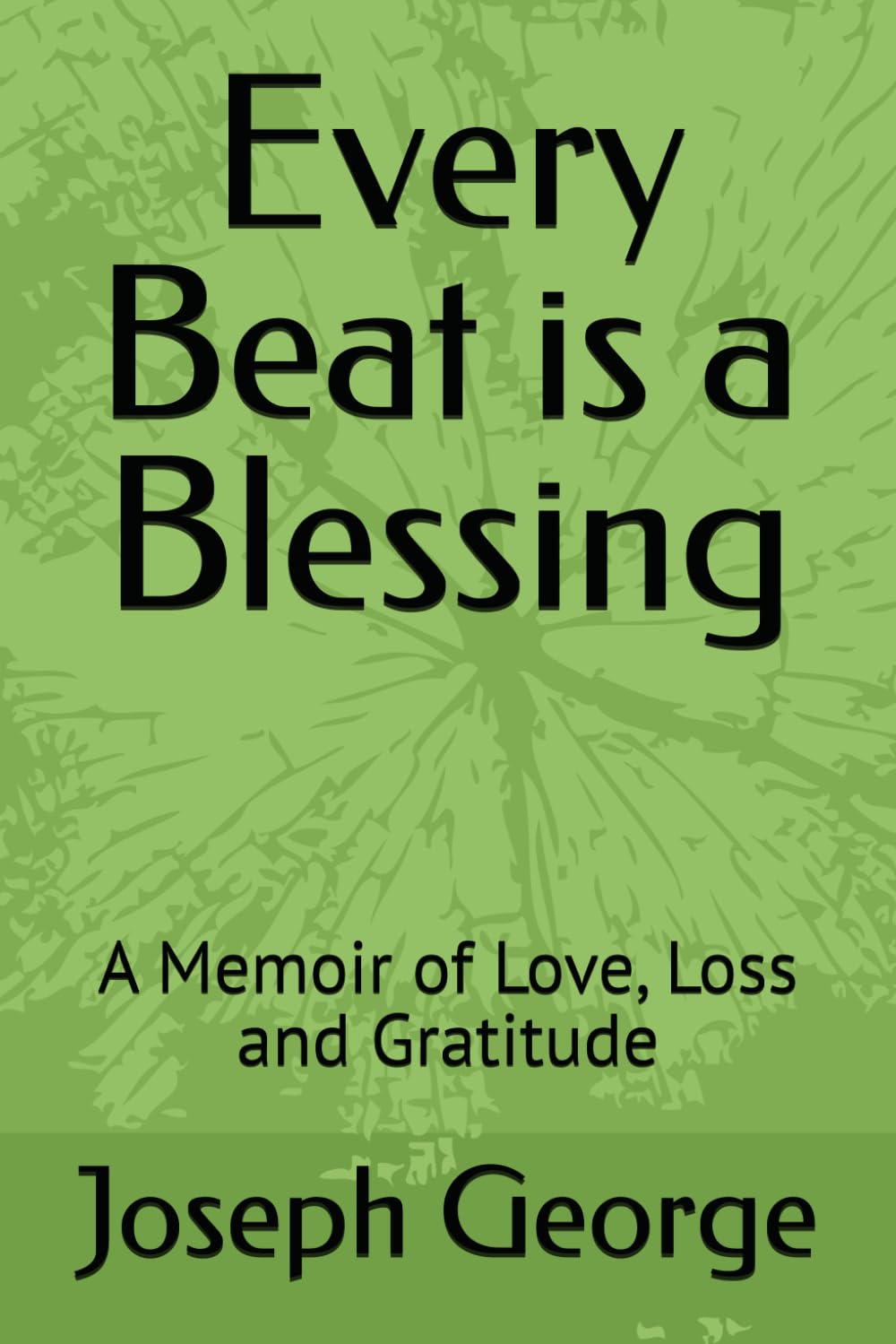 Every Beat is a Blessing: A Memoir of Love, Loss and Gratitude