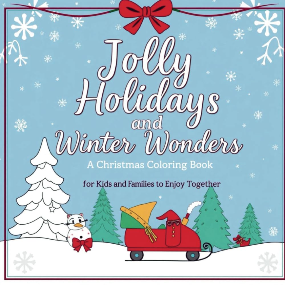 Jolly Holidays and Winter Wonders: A Christmas Coloring Book for Kids and Families to Enjoy Together