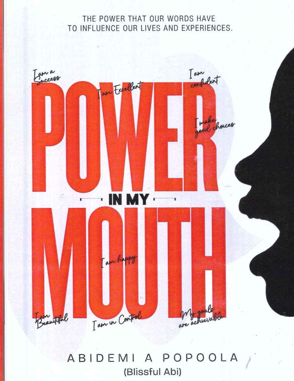 Power in my mouth: The power that words have to influence our lives and experiences