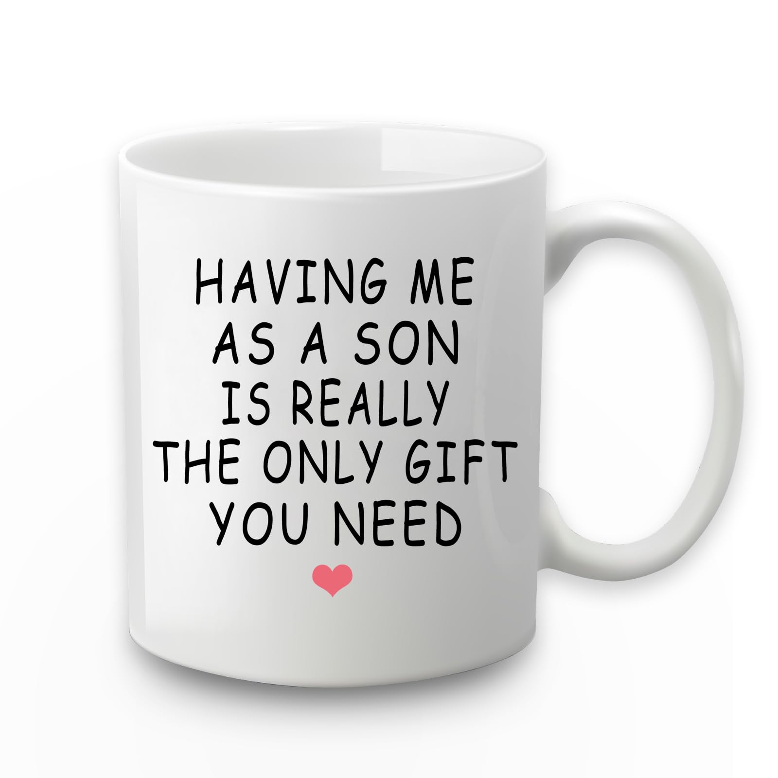 Gifts for Mom from Son, Having Me As A Son Is Really The Only Gift You Need Mug, Birthday Mother’s Day Gifts for Mom Mother from Son 11 Ounce White