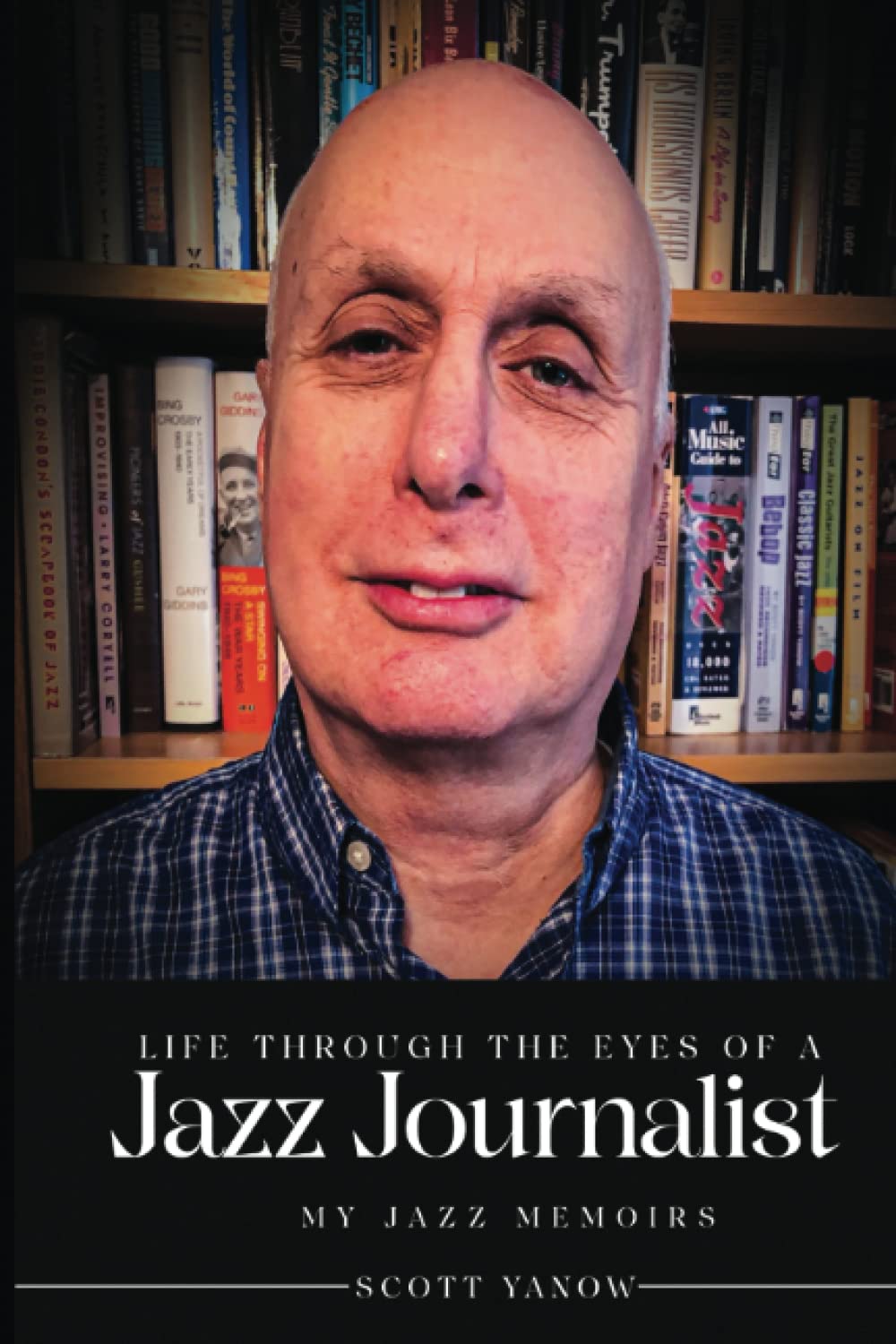 Life Through The Eyes Of A Jazz Journalist: My Jazz Memoirs